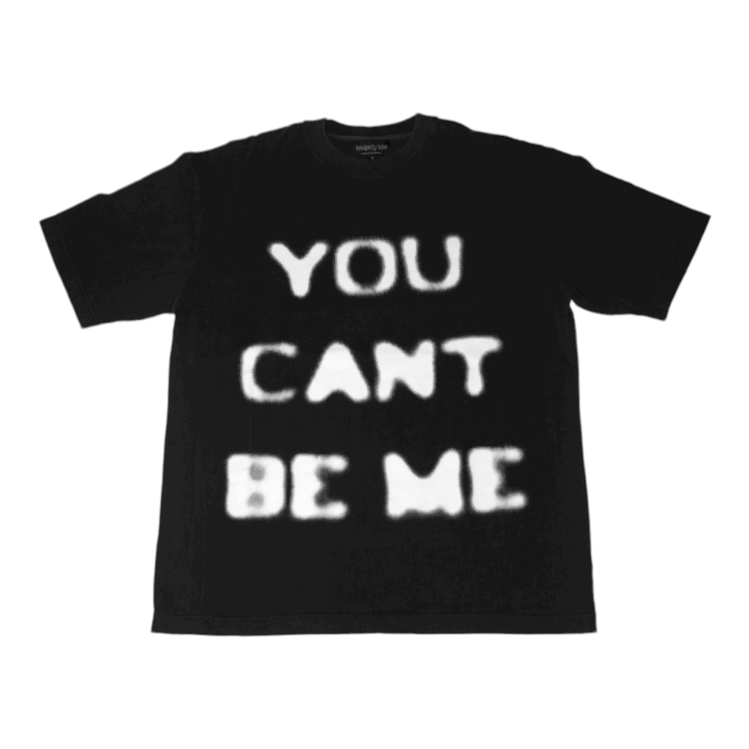 BL YOU CANT BE ME TEE